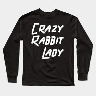 Crazy Rabbit Lady Long Sleeve T-Shirt